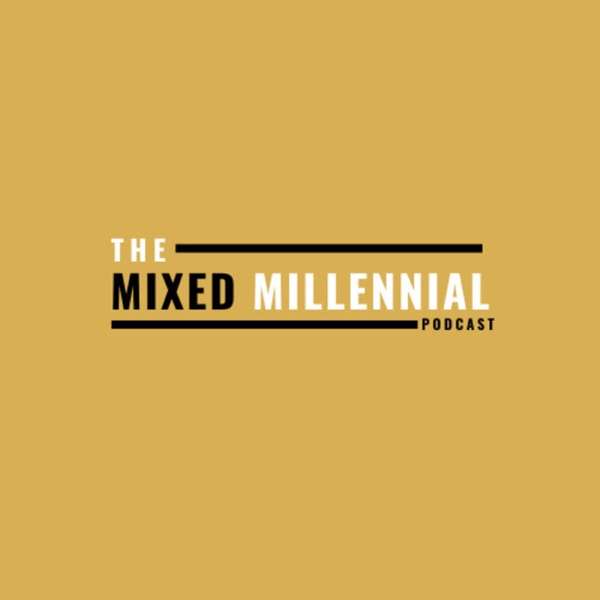 The Mixed Millennial Podcast