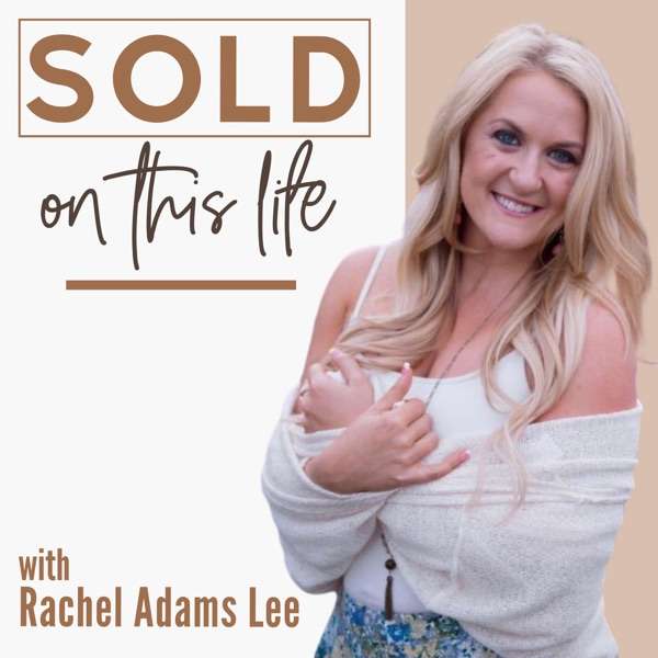 SOLD on This Life with Rachel Adams Lee