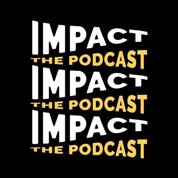 IMPACT: The Podcast