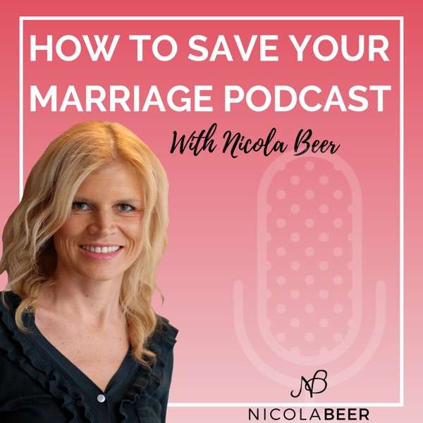 Save Your Marriage Podcast – Nicola Beer Relationship Advice