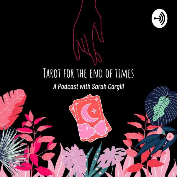 Tarot for the End of Times – A Podcast with Sarah Cargill