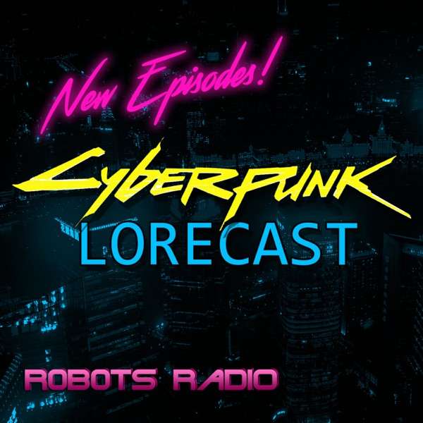 Cyberpunk Lorecast: The Lore, News, & More of Cyberpunk
