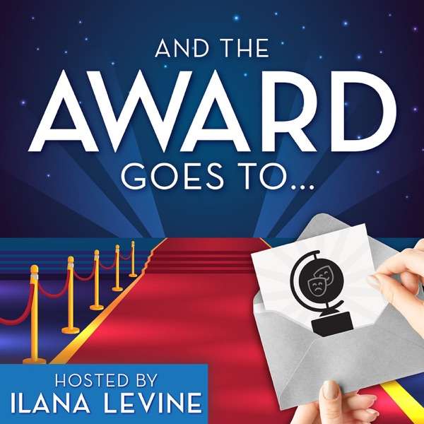 And the Award Goes To… Hosted by Ilana Levine