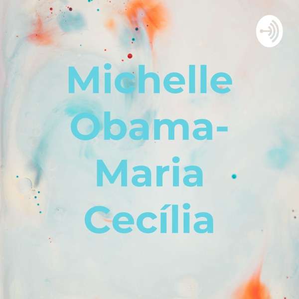 Michelle Obama- Maria Cecília
