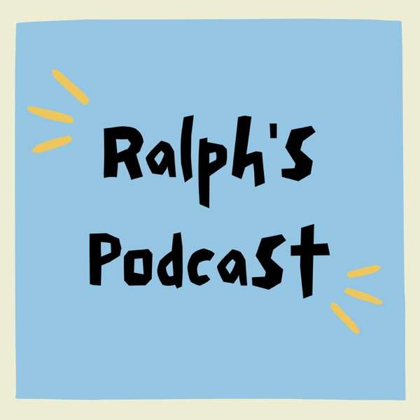 Ralph’s Podcast