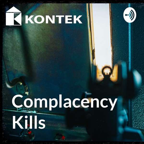 Complacency Kills – A Kontek Podcast