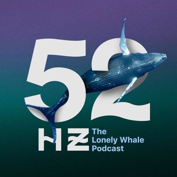 52 Hertz: The Lonely Whale Podcast
