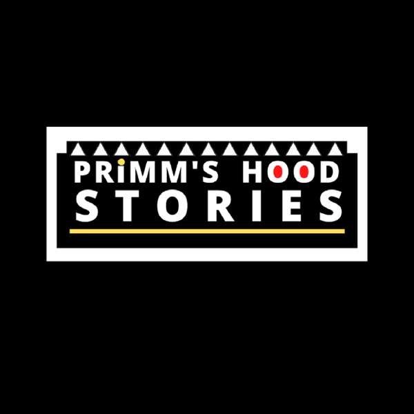 PRIMM’S HOOD STORIES