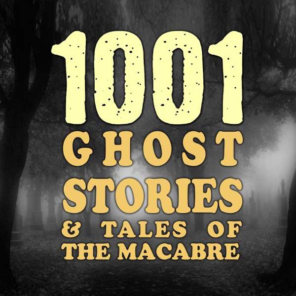 1001 Ghost Stories & Tales of the Macabre