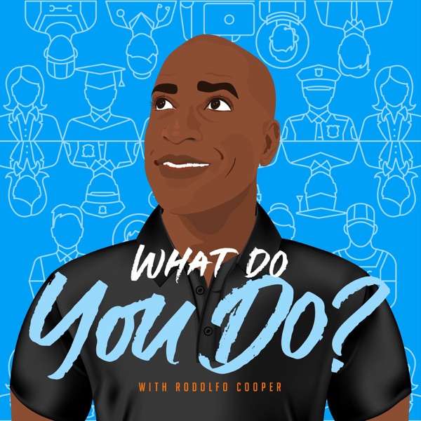 What Do You Do? with Rodolfo Cooper