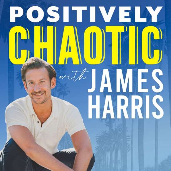 Positively Chaotic with James Harris