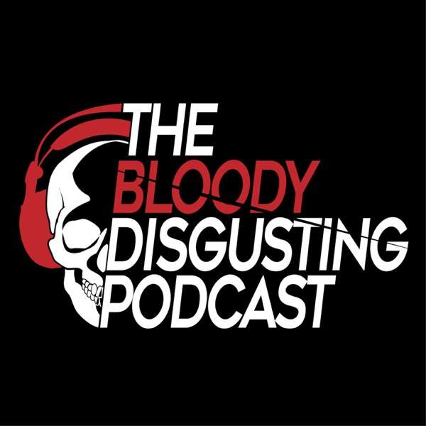 The Bloody Disgusting Podcast