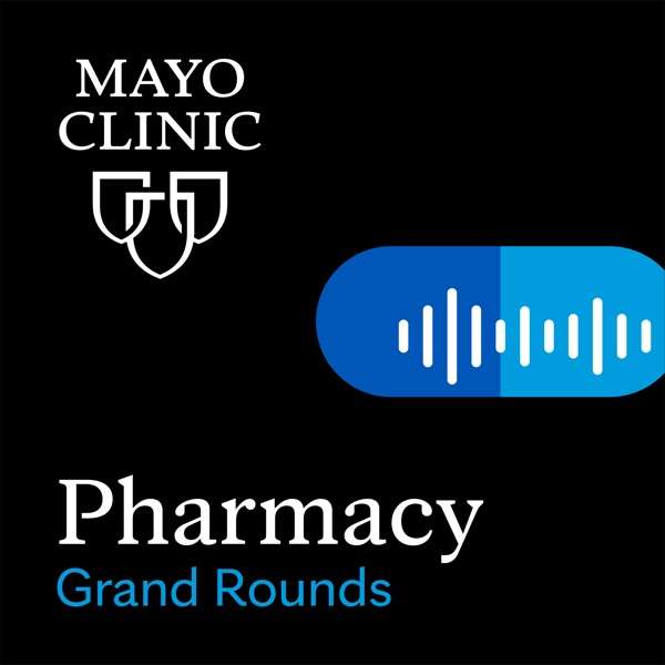 Mayo Clinic Pharmacy Grand Rounds