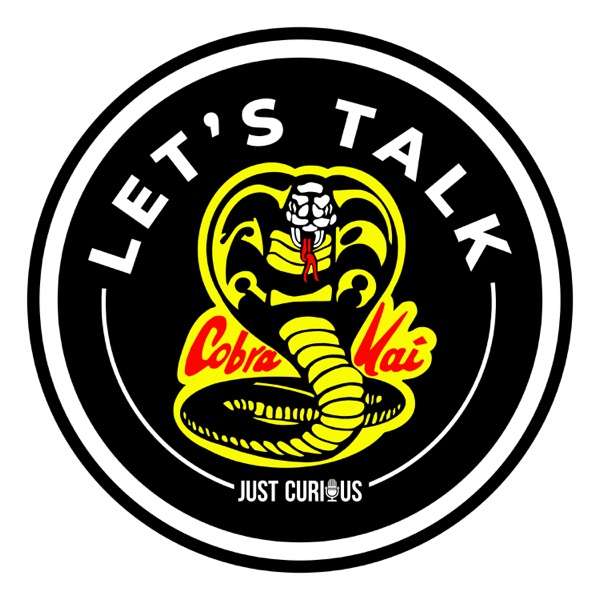 Let’s Talk – Cobra Kai