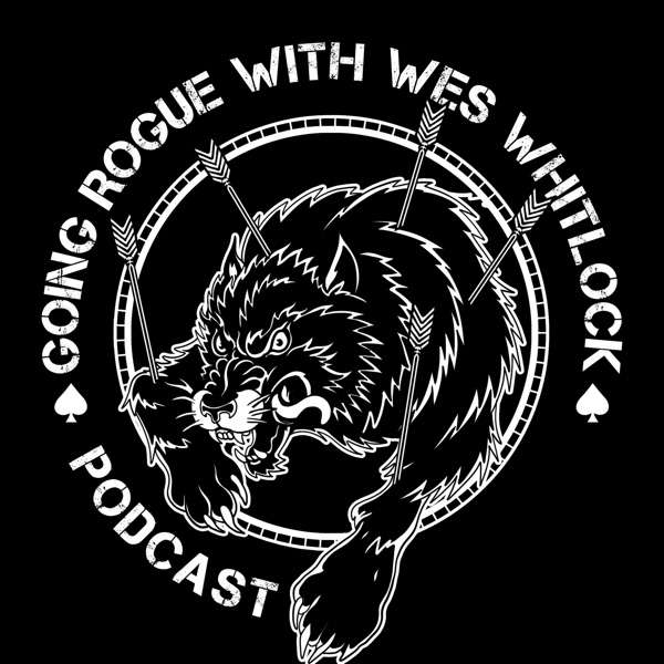Going Rogue with Wes Whitlock Podcast