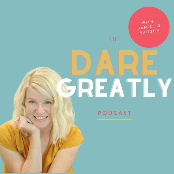 Dare Greatly Podcast
