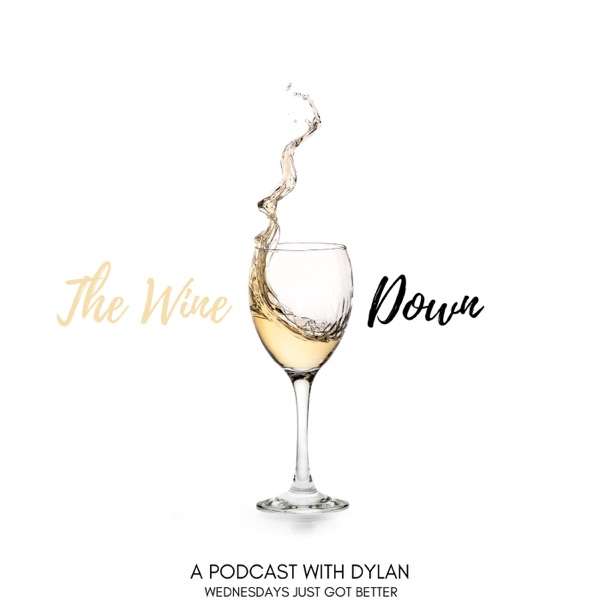 The Wine Down with Dylan