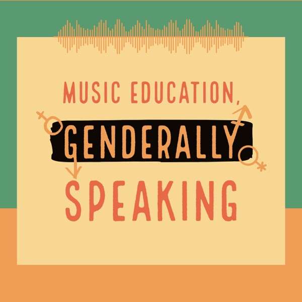 Music Education, Genderally Speaking