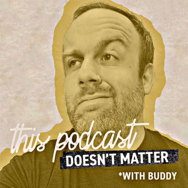 This Podcast Doesn’t Matter