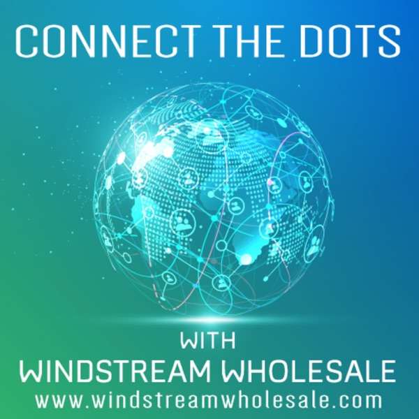 Connect the Dots……with Windstream Wholesale
