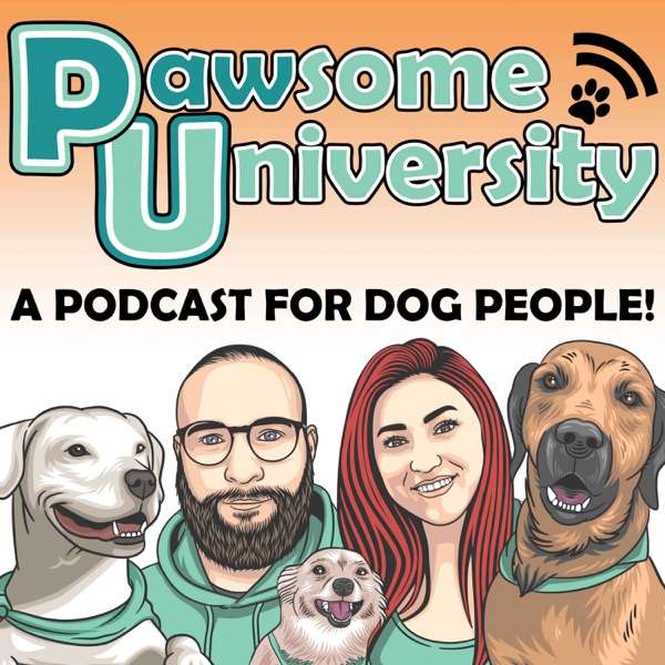 The Podcast for Dog People by Pawsome University