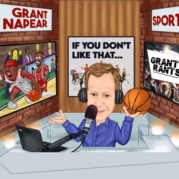 IF YOU DON’T LIKE THAT WITH GRANT NAPEAR