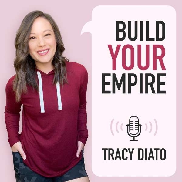 Build Your Empire with Tracy Diato