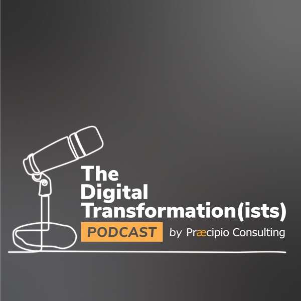 The Digital Transformation(ists) Podcast