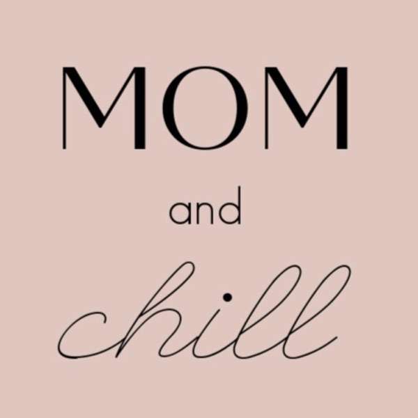Mom and Chill