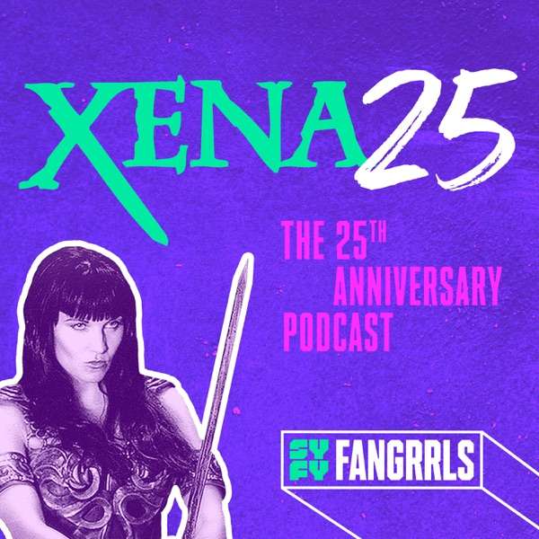 Xena 25: The 25th Anniversary Podcast