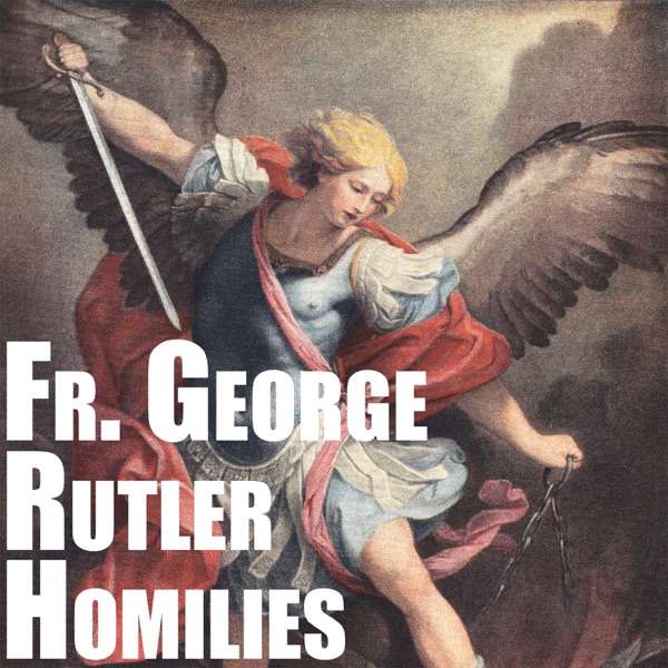 Father George William Rutler Homilies