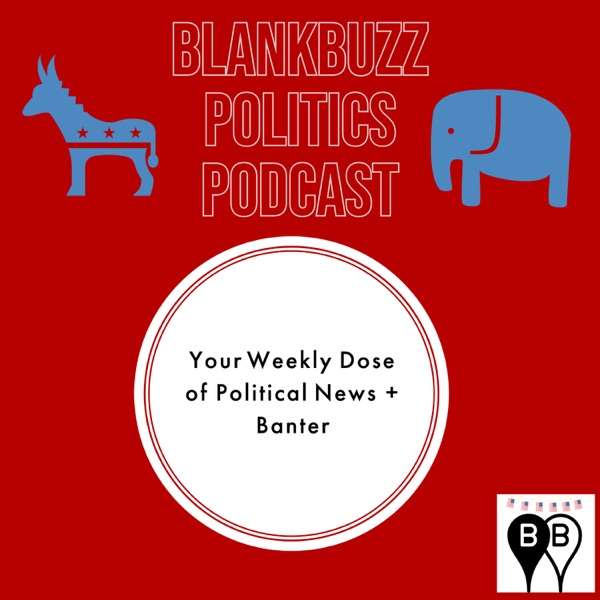 BlankBuzz Politics Podcast