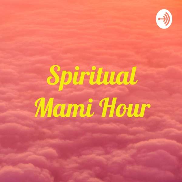 Spiritual Mami Hour