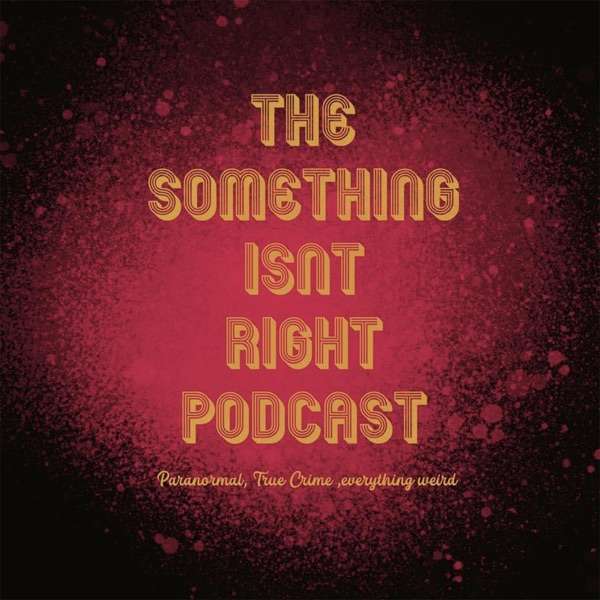 Something Isn’t Right Podcast