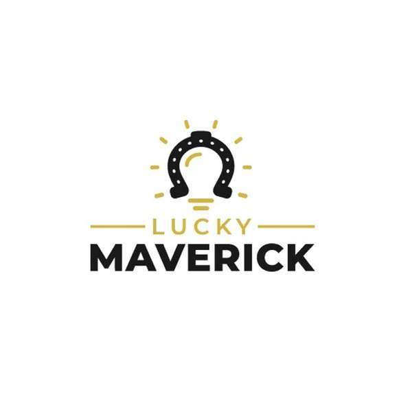 Lucky Maverick: The Art and Science of Betting on Yourself