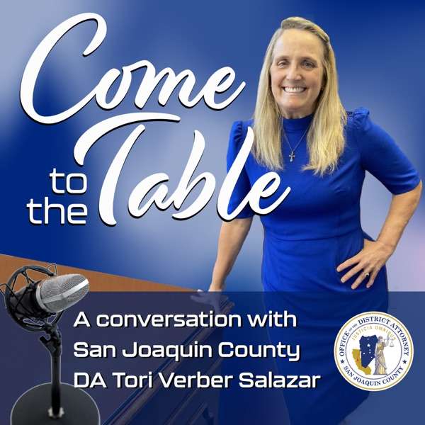 Come to the Table – Conversations with San Joaquin County DA Tori Verber Salazar