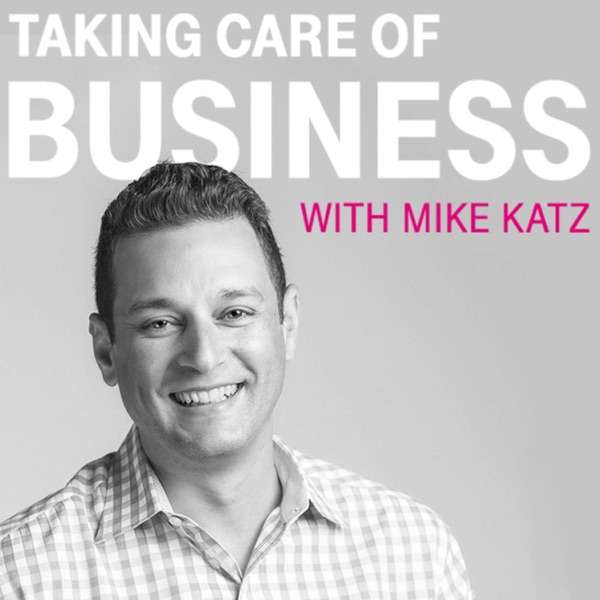 Taking Care of Business with Mike Katz