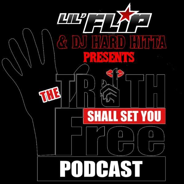 Lil Flip Presents The Truth Shall Set You Free Podcast