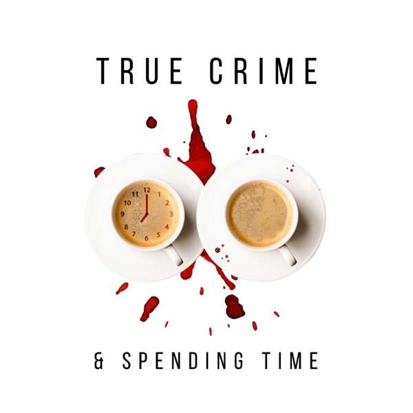 True Crime & Spending Time
