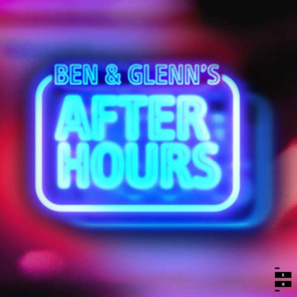 Ben and Glenn’s After Hours