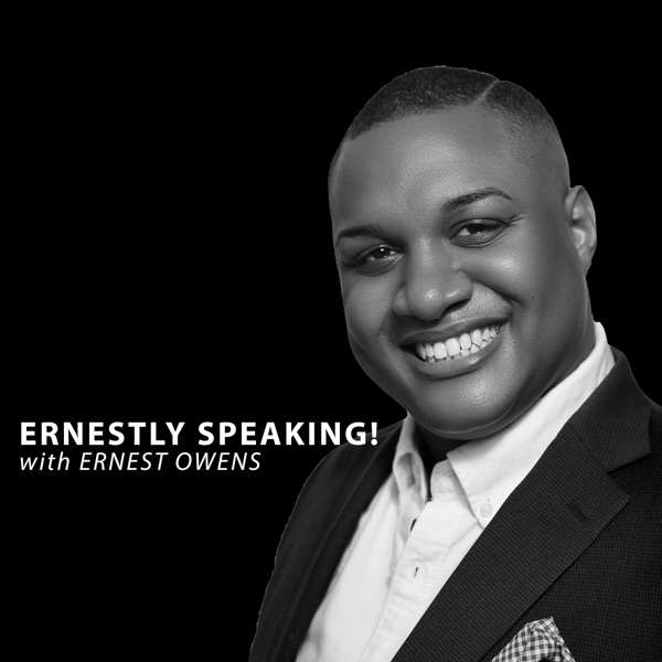 Ernestly Speaking! with Ernest Owens