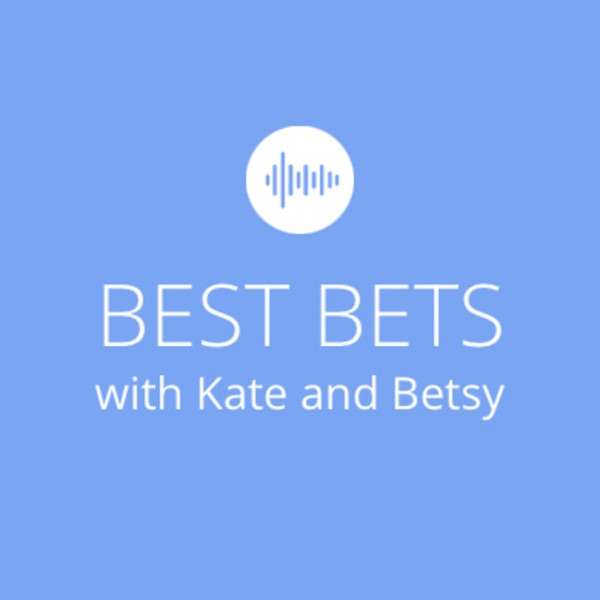 Best Bets with Kate & Betsy