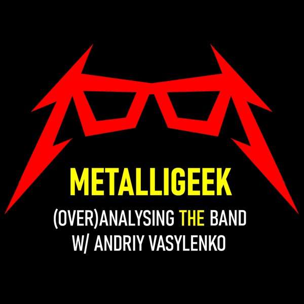 METALLIGEEK: Metallica Podcast w/ Andriy Vasylenko