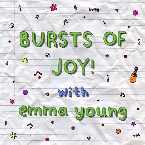 Bursts of Joy! With Emma Young