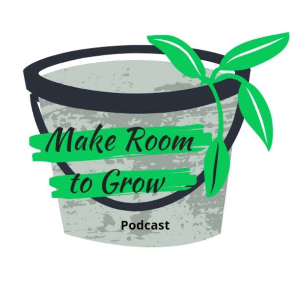 The Make Room To Grow Podcast