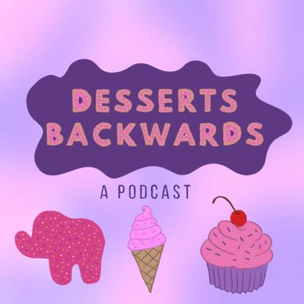 Desserts Backwards