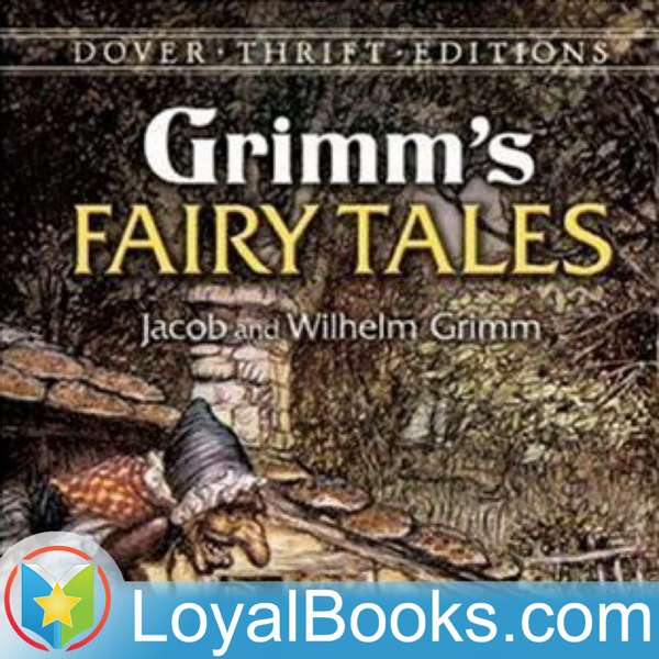 Grimms’ Fairy Tales by Jacob & Wilhelm Grimm