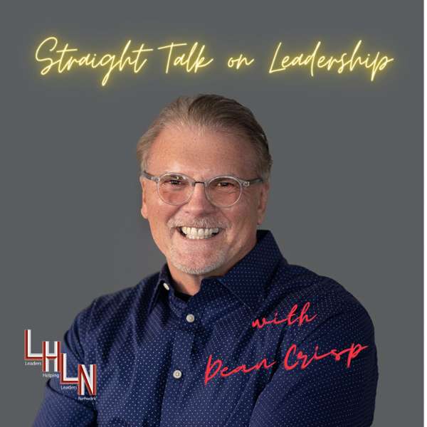 Straight Talk on Leadership with Dean Crisp