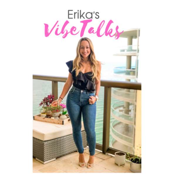 Erika’s VibeTalks