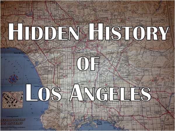 The Hidden History of Los Angeles